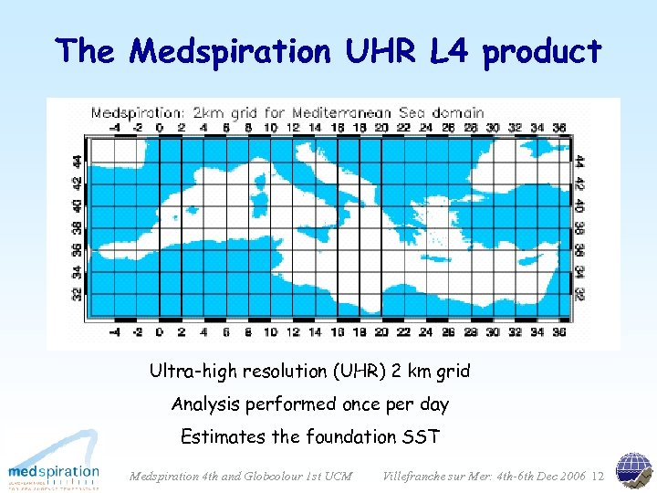 The Medspiration UHR L 4 product Ultra-high resolution (UHR) 2 km grid Analysis performed