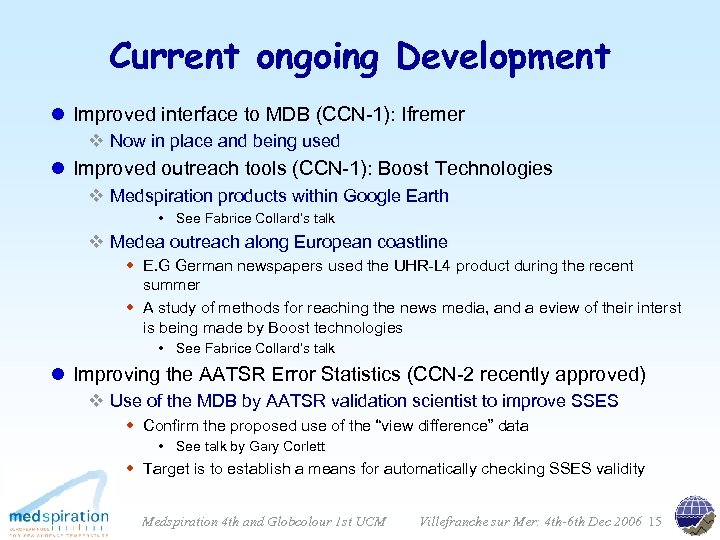 Current ongoing Development l Improved interface to MDB (CCN-1): Ifremer v Now in place