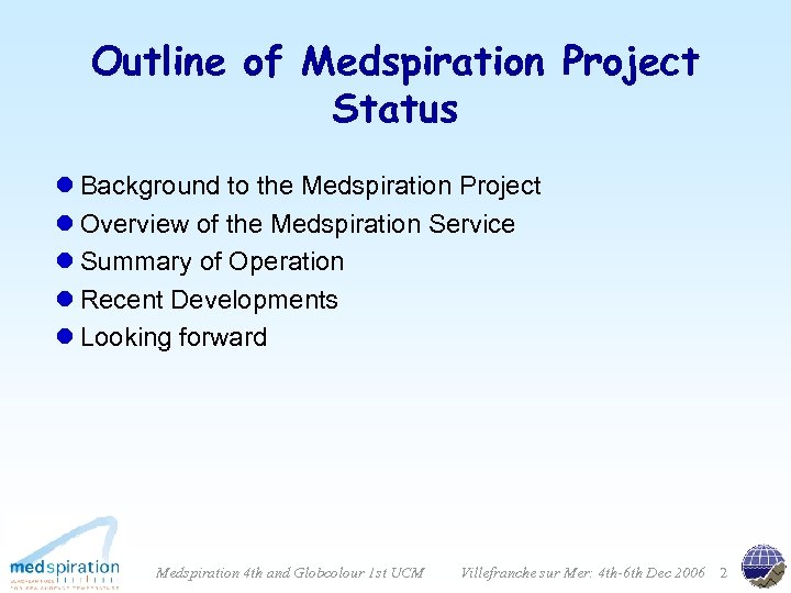 Outline of Medspiration Project Status l Background to the Medspiration Project l Overview of