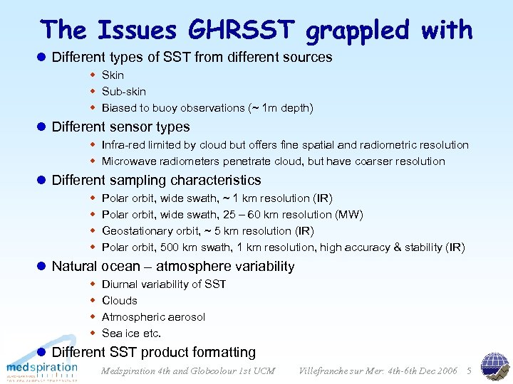 The Issues GHRSST grappled with l Different types of SST from different sources w