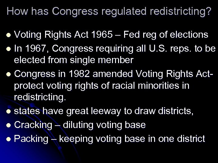 How has Congress regulated redistricting? Voting Rights Act 1965 – Fed reg of elections