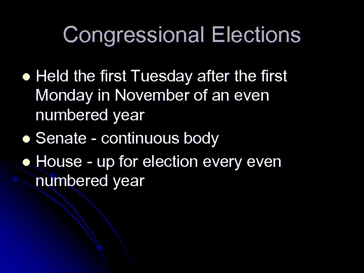 Congressional Elections Held the first Tuesday after the first Monday in November of an