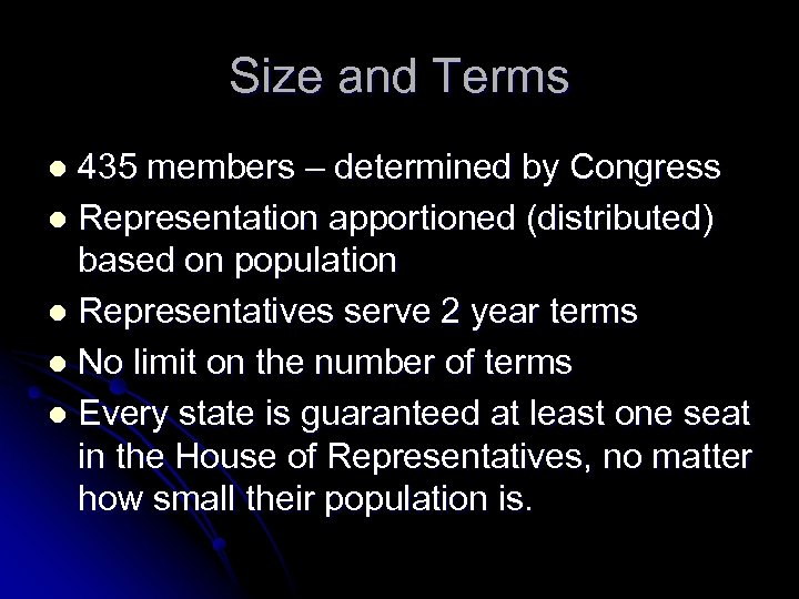 Size and Terms 435 members – determined by Congress l Representation apportioned (distributed) based