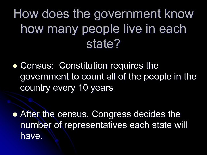 How does the government know how many people live in each state? l Census: