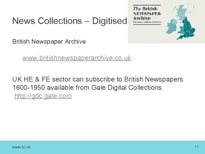 News Collections – Digitised newspapers British Newspaper Archive www. britishnewspaperarchive. co. uk UK HE