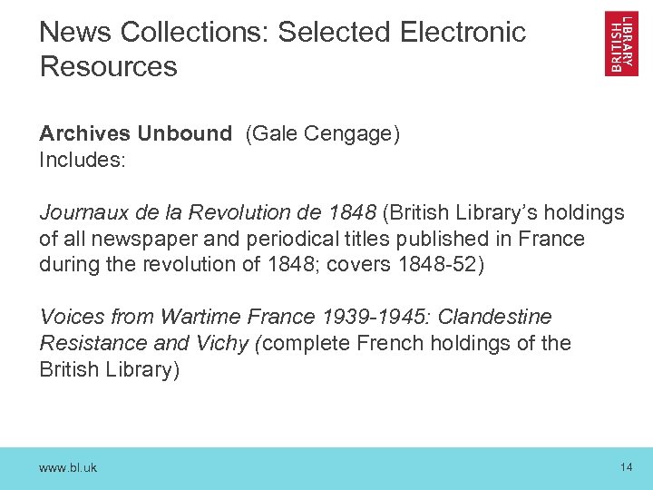 News Collections: Selected Electronic Resources Archives Unbound (Gale Cengage) Includes: Journaux de la Revolution
