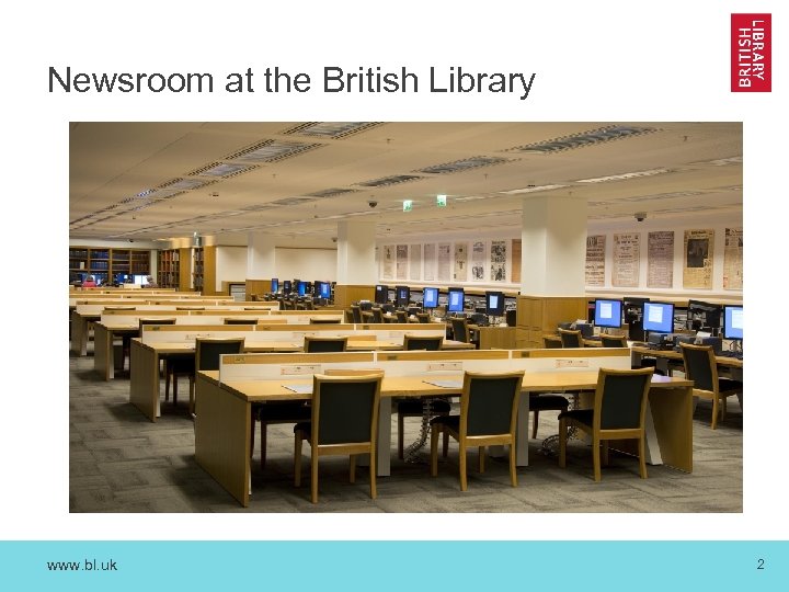 Newsroom at the British Library www. bl. uk 2 