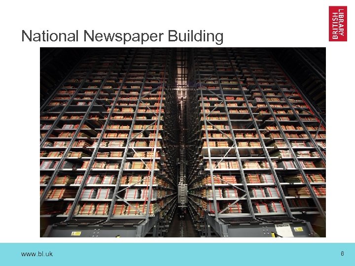 National Newspaper Building www. bl. uk 6 