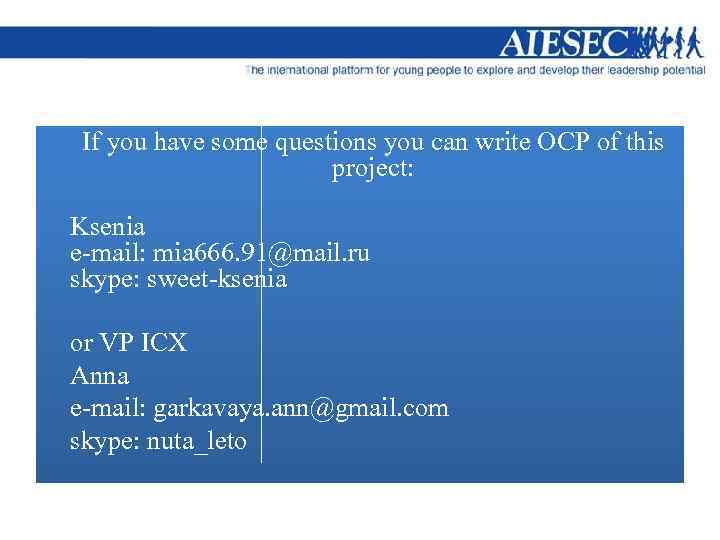 If you have some questions you can write OCP of this project: Ksenia e-mail: