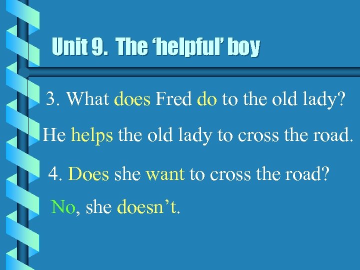 Unit 9. The ‘helpful’ boy 3. What does Fred do to the old lady?