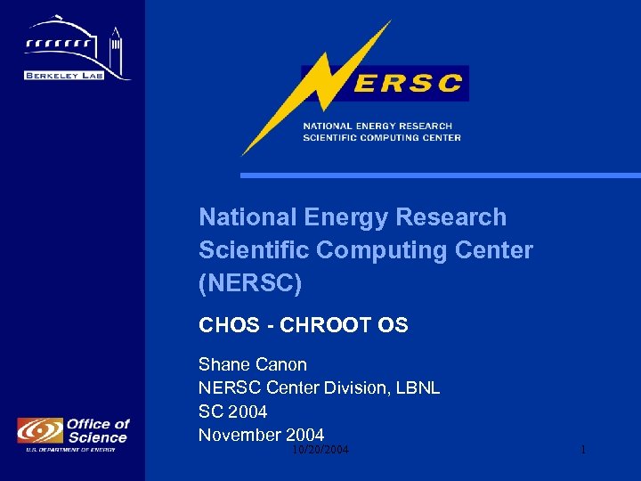 National Energy Research Scientific Computing Center (NERSC) CHOS - CHROOT OS Shane Canon NERSC