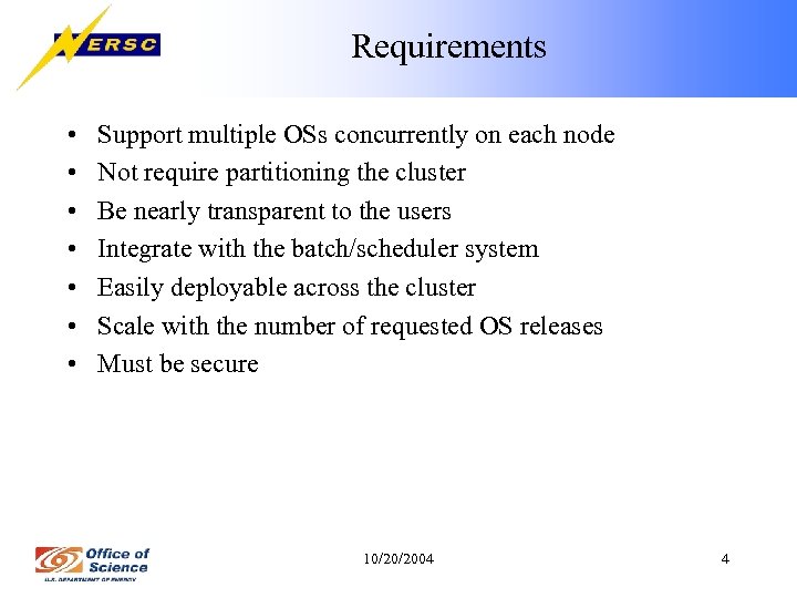 Requirements • • Support multiple OSs concurrently on each node Not require partitioning the