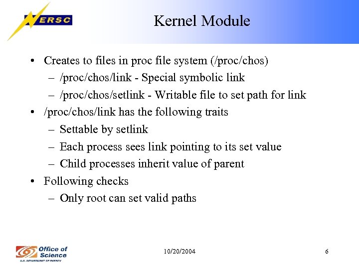 Kernel Module • Creates to files in proc file system (/proc/chos) – /proc/chos/link -