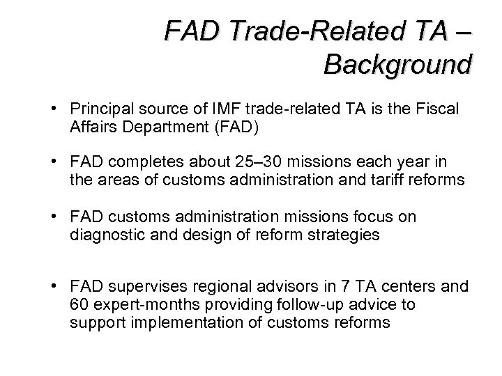 FAD Trade-Related TA – Background • Principal source of IMF trade-related TA is the