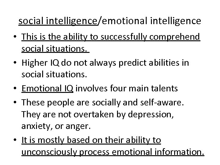 social intelligence/emotional intelligence • This is the ability to successfully comprehend social situations. •