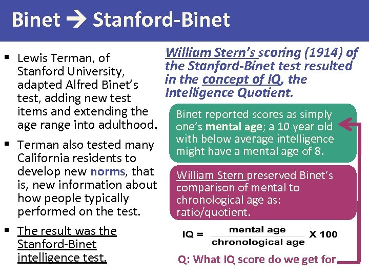 Binet Stanford-Binet § Lewis Terman, of Stanford University, adapted Alfred Binet’s test, adding new