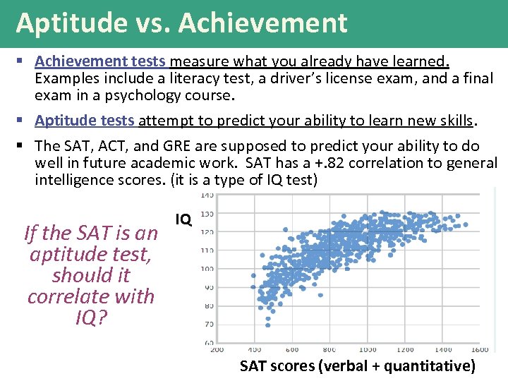 Aptitude vs. Achievement § Achievement tests measure what you already have learned. Examples include