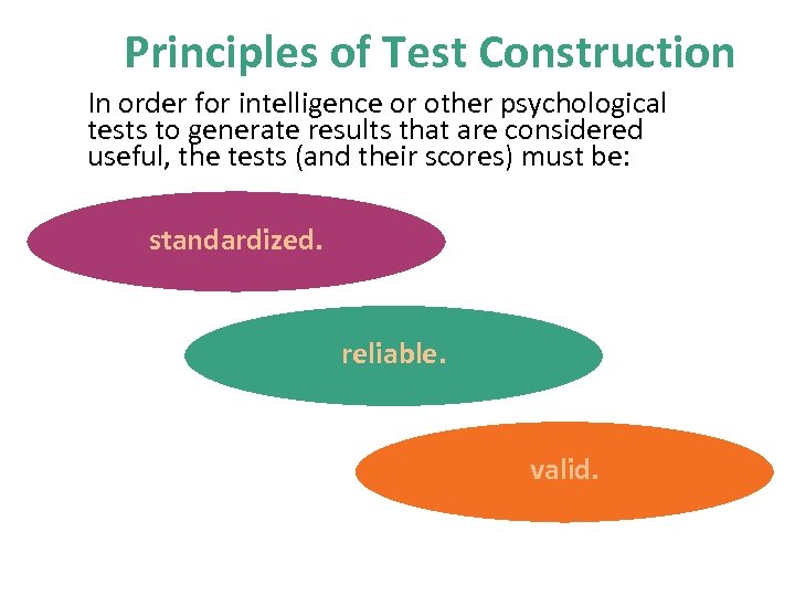 Principles of Test Construction In order for intelligence or other psychological tests to generate