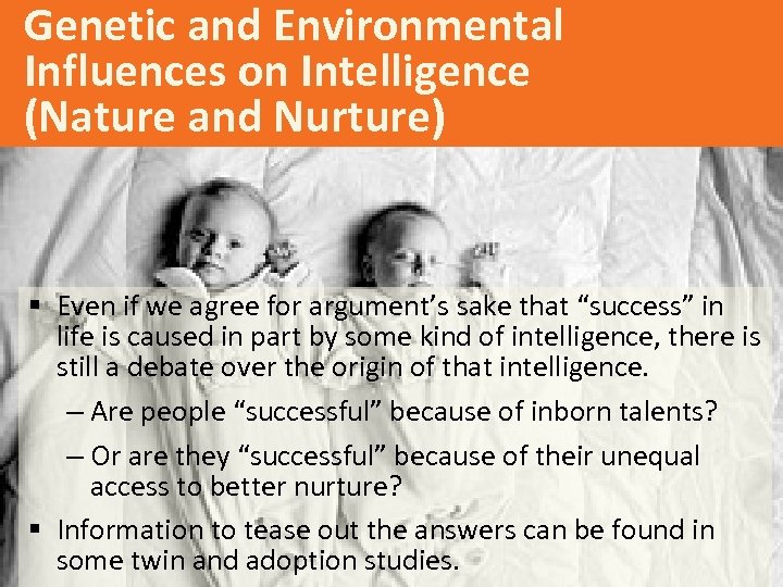 Genetic and Environmental Influences on Intelligence (Nature and Nurture) § Even if we agree