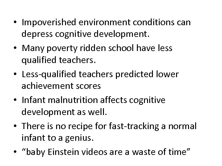  • Impoverished environment conditions can depress cognitive development. • Many poverty ridden school