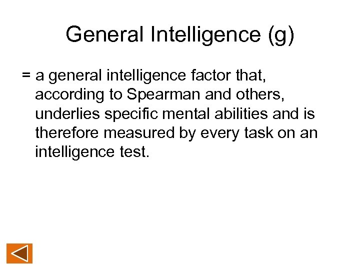 General Intelligence (g) = a general intelligence factor that, according to Spearman and others,