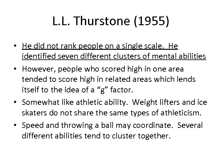 L. L. Thurstone (1955) • He did not rank people on a single scale.