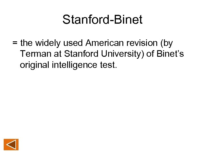 Stanford-Binet = the widely used American revision (by Terman at Stanford University) of Binet’s