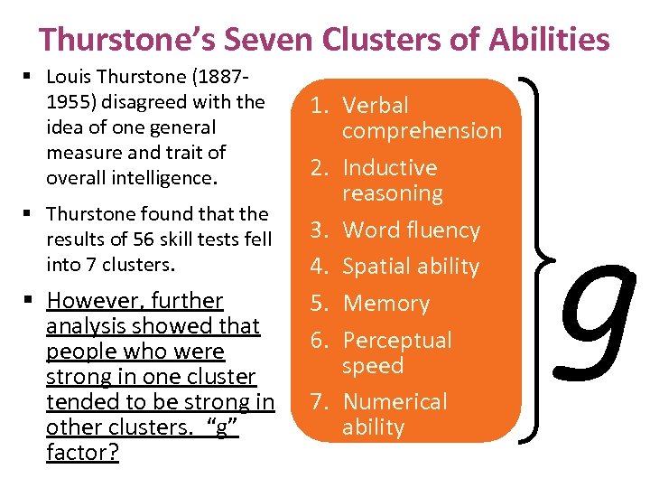 Thurstone’s Seven Clusters of Abilities § Louis Thurstone (18871955) disagreed with the idea of