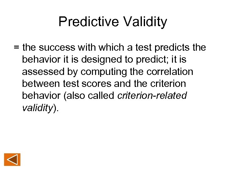 Predictive Validity = the success with which a test predicts the behavior it is