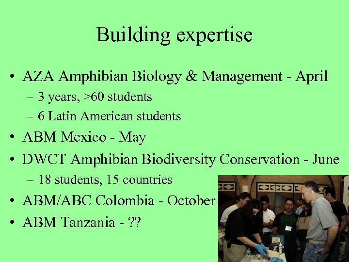 Building expertise • AZA Amphibian Biology & Management - April – 3 years, >60