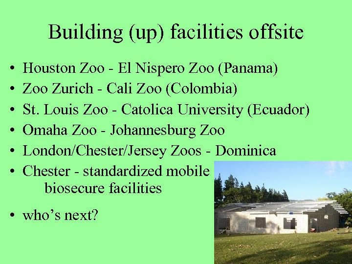 Building (up) facilities offsite • • • Houston Zoo - El Nispero Zoo (Panama)