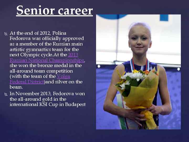 Senior career At the end of 2012, Polina Fedorova was officially approved as a