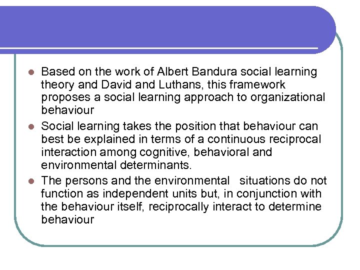 Based on the work of Albert Bandura social learning theory and David and Luthans,