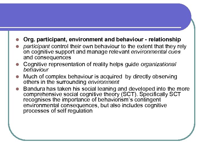 Org. participant, environment and behaviour - relationship participant control their own behaviour to the