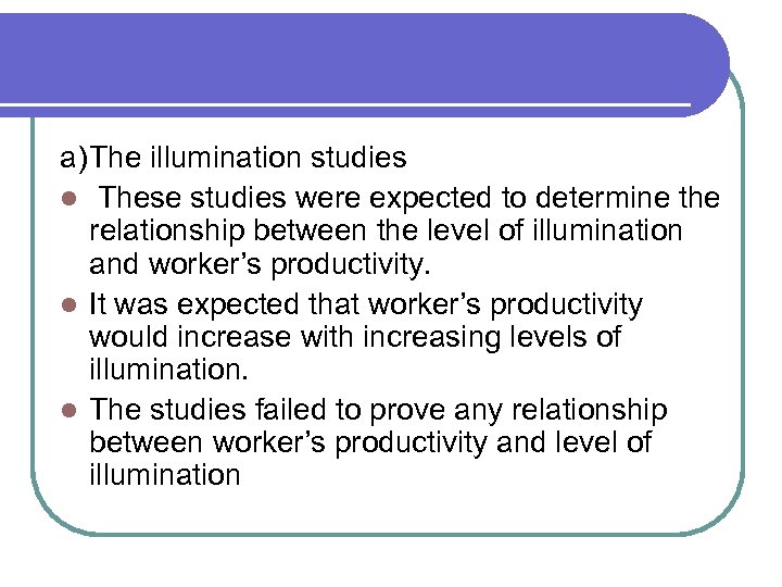 a)The illumination studies l These studies were expected to determine the relationship between the