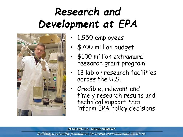 Research and Development at EPA • 1, 950 employees • $700 million budget •