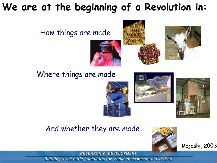 We are at the beginning of a Revolution in: How things are made Where