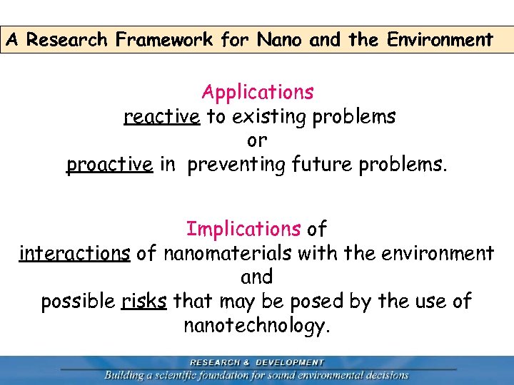 A Research Framework for Nano and the Environment Applications reactive to existing problems or
