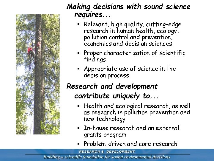 Making decisions with sound science requires. . . § Relevant, high quality, cutting-edge research