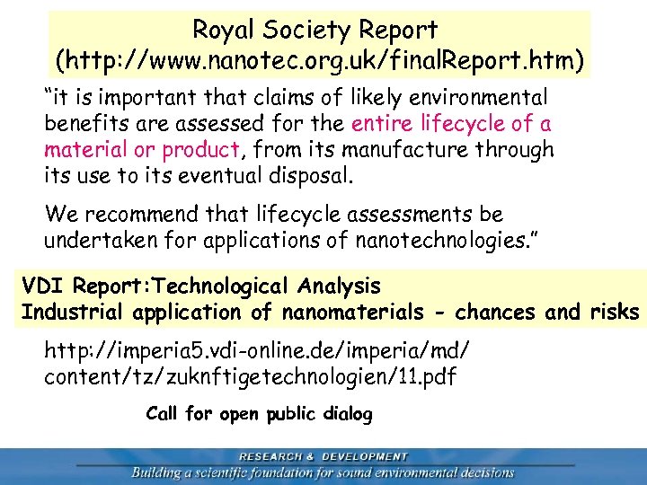 Royal Society Report (http: //www. nanotec. org. uk/final. Report. htm) “it is important that