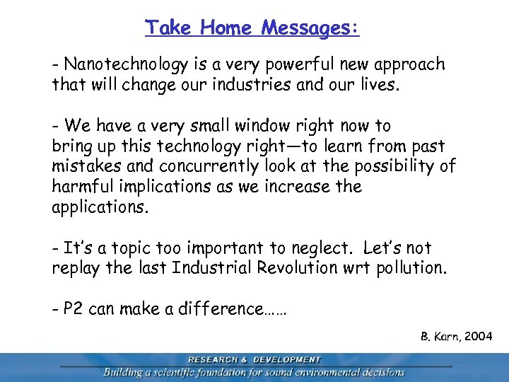 Take Home Messages: - Nanotechnology is a very powerful new approach that will change
