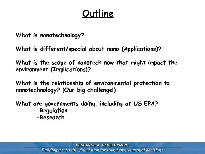Outline What is nanotechnology? What is different/special about nano (Applications)? What is the scope