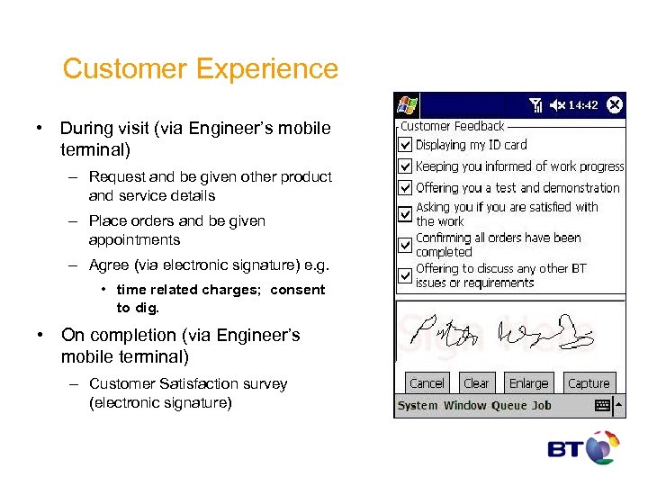 Customer Experience • During visit (via Engineer’s mobile terminal) – Request and be given