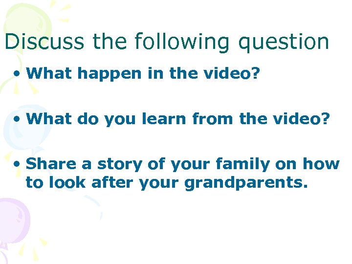 Discuss the following question • What happen in the video? • What do you