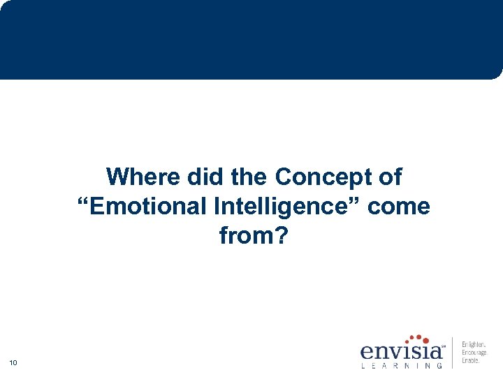 Where did the Concept of “Emotional Intelligence” come from? 10 