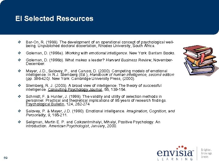 EI Selected Resources v v Goleman, D. (1998 a). Working with emotional intelligence. New