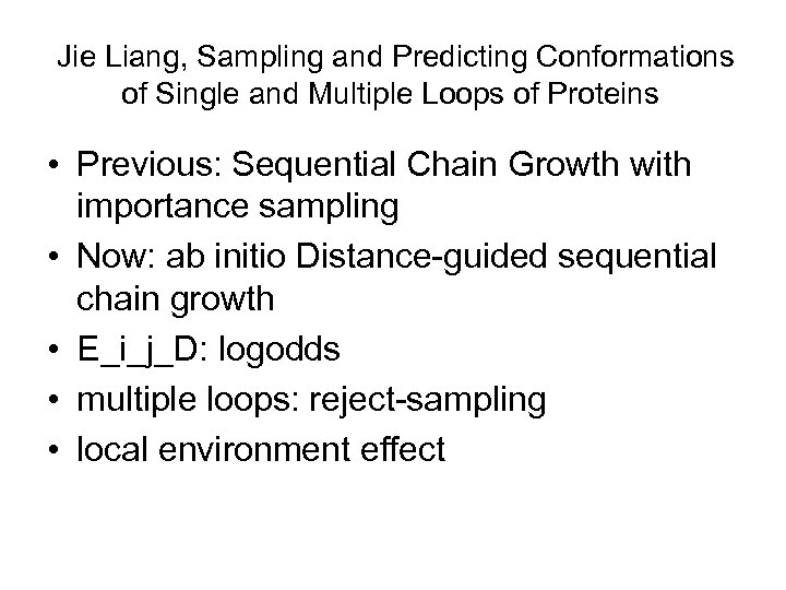 Jie Liang, Sampling and Predicting Conformations of Single and Multiple Loops of Proteins •