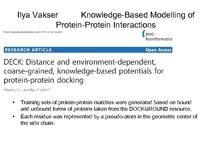 Ilya Vakser Knowledge-Based Modelling of Protein-Protein Interactions • • Training sets of protein-protein matches