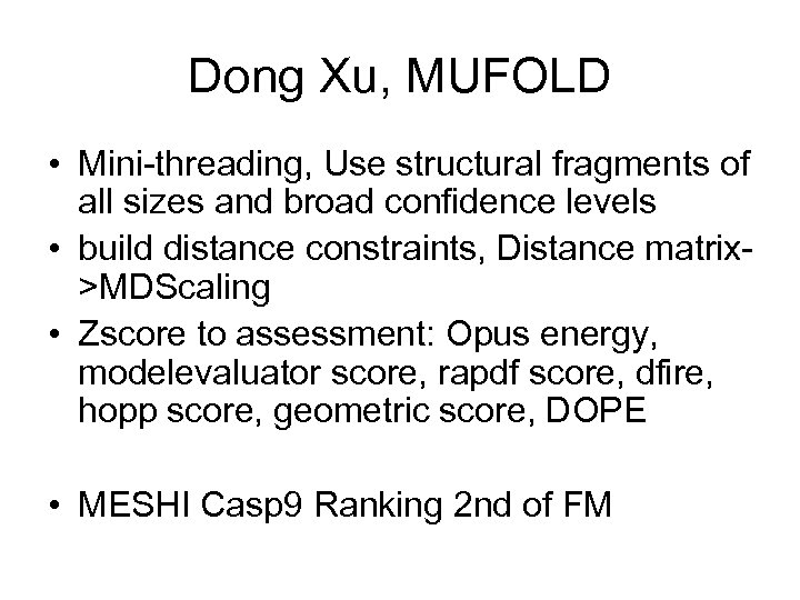 Dong Xu, MUFOLD • Mini-threading, Use structural fragments of all sizes and broad confidence