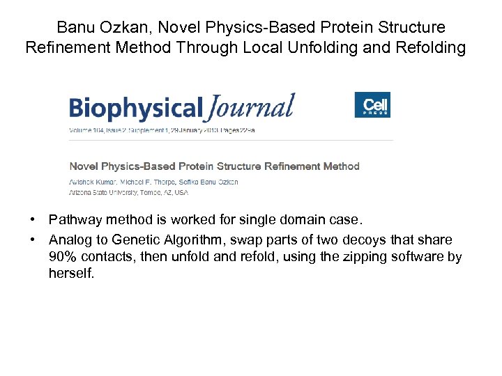 Banu Ozkan, Novel Physics-Based Protein Structure Refinement Method Through Local Unfolding and Refolding •